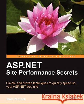 ASP.Net Site Performance Secrets Perdeck, Matt 9781849690683 Packt Publishing