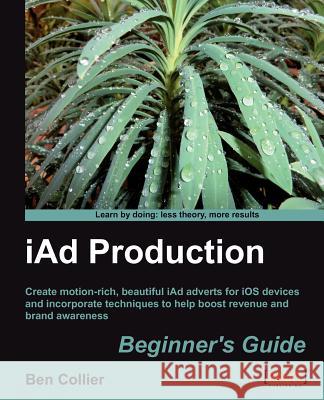 Iad Production Beginner's Guide Collier, Ben 9781849691321 Packt Publishing Limited