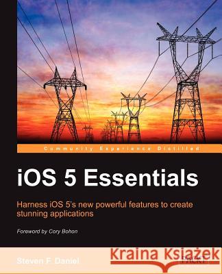 IOS 5 Essentials Daniel, Steven 9781849692267