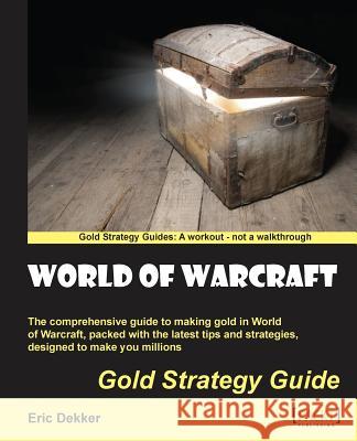 World of Warcraft Gold Strategy Guide Eric Dekker 9781849693622 0