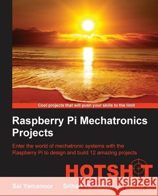 Raspberry Pi Embedded Projects Hotshot Sai Yamanoor 9781849696227 Packt Publishing