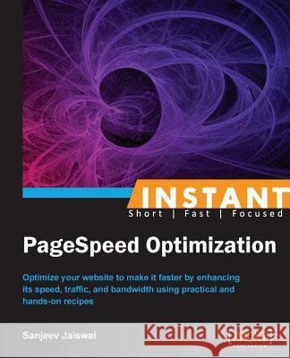Instant PageSpeed Optimization Jaiswal, Sanjeev 9781849697323 Packt Publishing