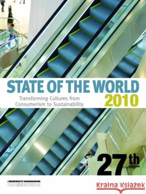 State of the World 2010: Transforming Cultures from Consumerism to Sustainability Institute, Worldwatch 9781849710541
