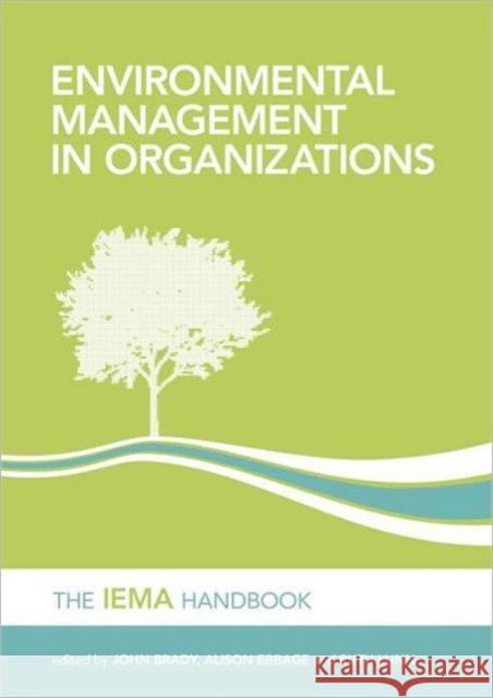 Environmental Management in Organizations: The Iema Handbook Brady, John 9781849710626