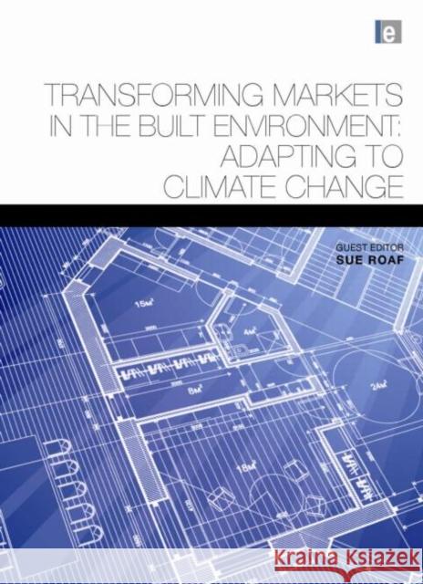 Transforming Markets in the Built Environment: Adapting to Climate Change Roaf, Susan 9781849710886