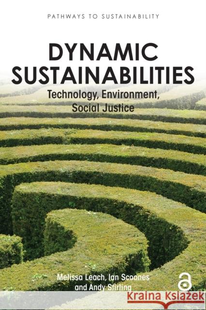 Dynamic Sustainabilities: Technology, Environment, Social Justice Leach, Melissa 9781849710930
