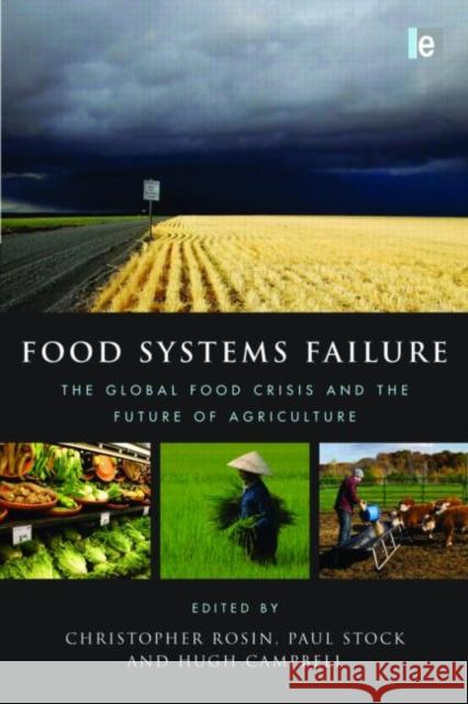 Food Systems Failure: The Global Food Crisis and the Future of Agriculture Rosin, Christopher 9781849712293
