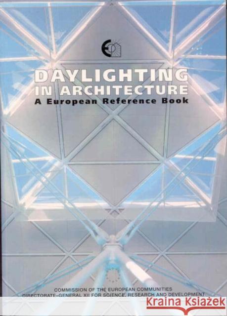 Daylighting in Architecture : A European Reference Book Nick V. Baker A. Fanchiotti K. Steemers 9781849713009 Earthscan Publications