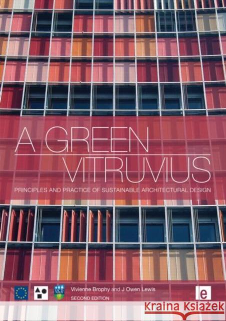 A Green Vitruvius : Principles and Practice of Sustainable Architectural Design Vivienne Brophy J. Owen Lewis  9781849713115 Earthscan Ltd