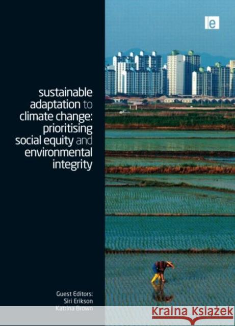 Sustainable Adaptation to Climate Change: Prioritising Social Equity and Environmental Integrity Brown, Katrina 9781849714136