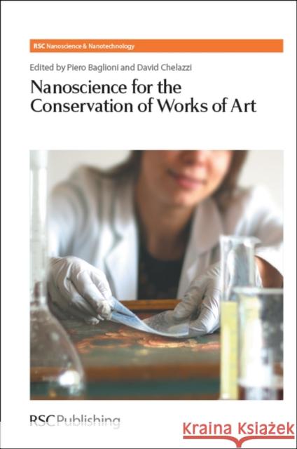 Nanoscience for the Conservation of Works of Art Piero Baglioni Paul O'Brien David Chelazzi 9781849735667 Royal Society of Chemistry