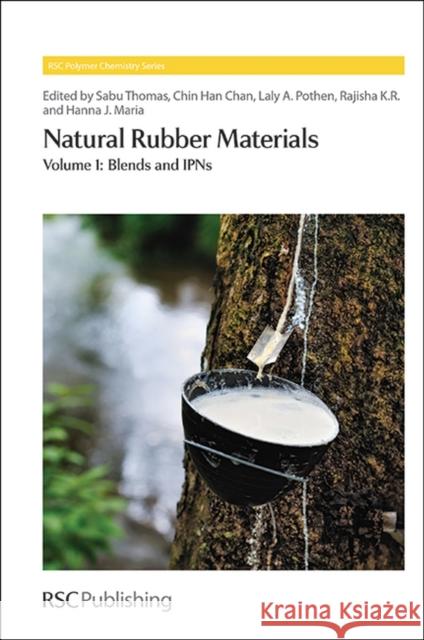 Natural Rubber Materials: Volume 1: Blends and Ipns Thomas, Sabu 9781849736107