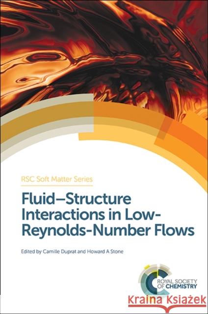 Fluid-Structure Interactions in Low-Reynolds-Number Flows Camille Duprat Howard Stone Camille Duprat 9781849738132