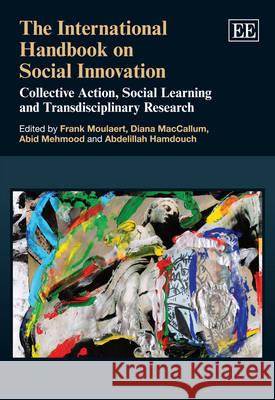 International Handbook on Social Innovation Collective Action, Social Learning and Transdisciplinary Research  9781849809986 