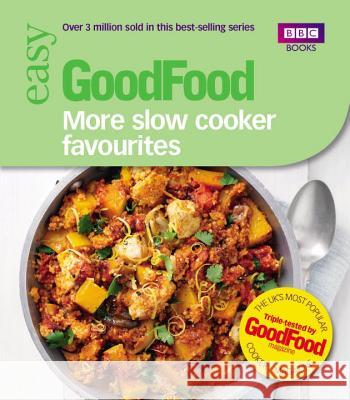 Good Food: More Slow Cooker Favourites: Triple-tested recipes Good Food Guides 9781849906708 Ebury Publishing