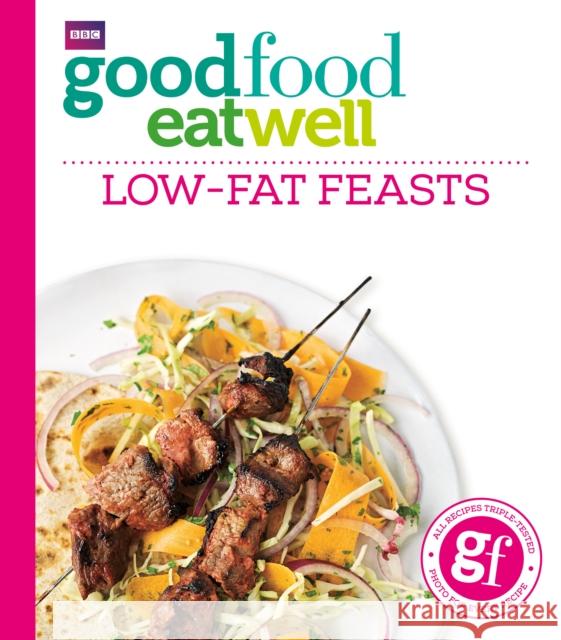 Good Food Eat Well: Low-fat Feasts Good Food Guides 9781849909129 BBC BOOKS