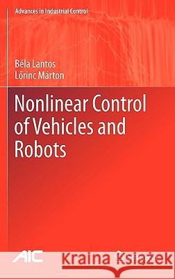 Nonlinear Control of Vehicles and Robots Bela Lantos Lorinc Marton 9781849961219 Not Avail