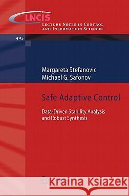 Safe Adaptive Control: Data-Driven Stability Analysis and Robust Synthesis Stefanovic, Margareta 9781849964524 Not Avail