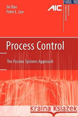 Process Control: The Passive Systems Approach Bao, Jie 9781849966696 Springer