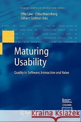 Maturing Usability: Quality in Software, Interaction and Value R. Jeffries, D. Wixon, Effie Lai-Chong Law, Ebba Hvannberg, Gilbert Cockton 9781849966818 Springer London Ltd