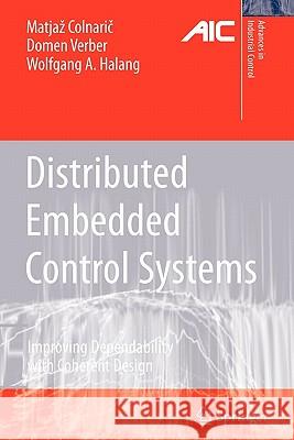 Distributed Embedded Control Systems: Improving Dependability with Coherent Design Colnaric, Matjaz 9781849967150