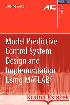 Model Predictive Control System Design and Implementation Using MATLAB® Liuping Wang 9781849968362 Springer London Ltd