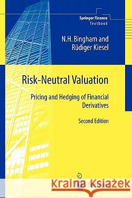 Risk-Neutral Valuation: Pricing and Hedging of Financial Derivatives Bingham, Nicholas H. 9781849968737 Springer