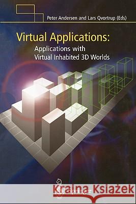 Virtual Applications: Applications with Virtual Inhabited 3D Worlds Andersen, Peter B. 9781849968911