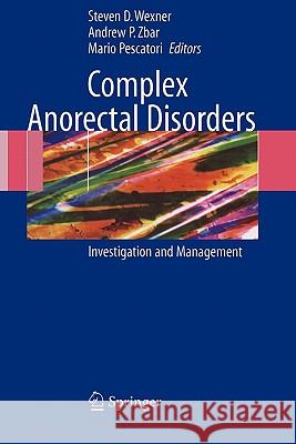 Complex Anorectal Disorders: Investigation and Management Wexner, Steven D. 9781849968966