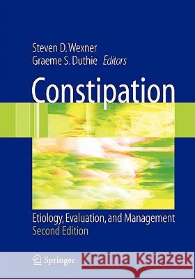 Constipation: Etiology, Evaluation and Management Wexner, Steven D. 9781849969017