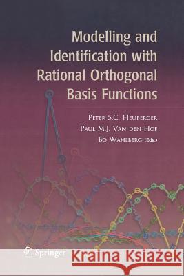 Modelling and Identification with Rational Orthogonal Basis Functions Peter S. C. Heuberger Paul M. J. Van Den Hof Bo Wahlberg 9781849969765 Not Avail