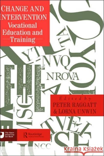 Change And Intervention: Vocational Education And Training Peter Raggatt Lorna Unwin Both of the Op 9781850006947