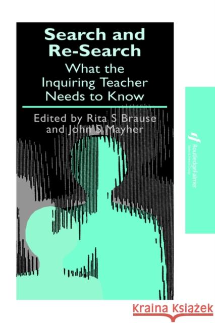 Search and Re-Search: What the Inquiring Teacher Needs to Know Brause, Rita S. 9781850008552 Routledge