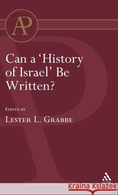Can a 'History of Israel' Be Written? Lester L. Grabbe 9781850756699