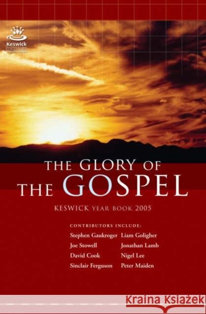 The Glory of the Gospel: Keswick Year Book: 2005 Ali Hull 9781850786580