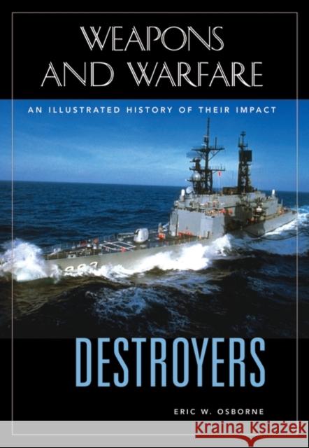 Destroyers: An Illustrated History of Their Impact Osborne, Eric W. 9781851094790 ABC-Clio