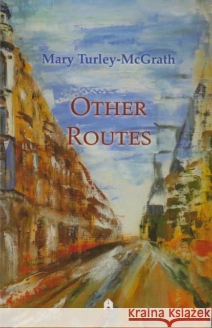 Other Routes Mary Turley McGrath Mary Turley-McGrath 9781851321148
