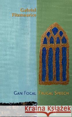 Gan Focal Frugal Speech Gabriel Fitzmaurice   9781851323012 Arlen House