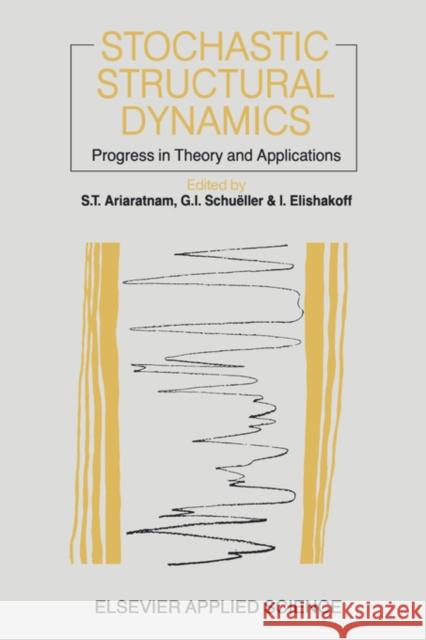 Stochastic Structural Dynamics: Progress in Theory and Applications Ariaratnam, T. 9781851662111 Taylor & Francis