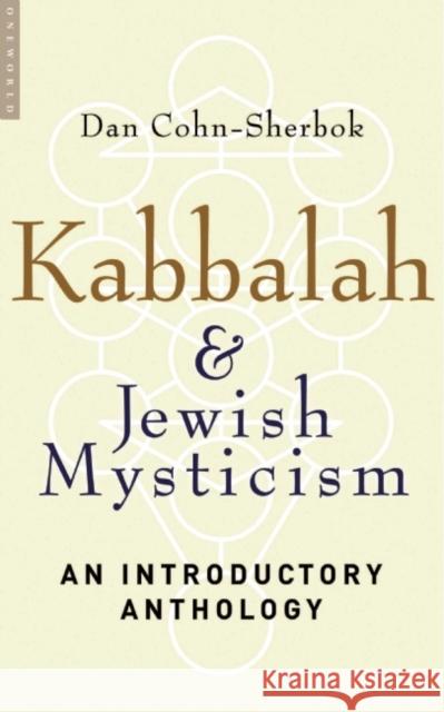 Kabbalah & Jewish Mysticism: An Introductory Anthology Cohn-Sherbok, Dan 9781851684540 Oneworld Publications