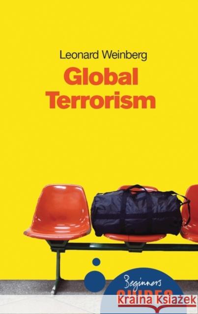 Global Terrorism: A Beginner's Guide Weinberg, Leonard B. 9781851686087