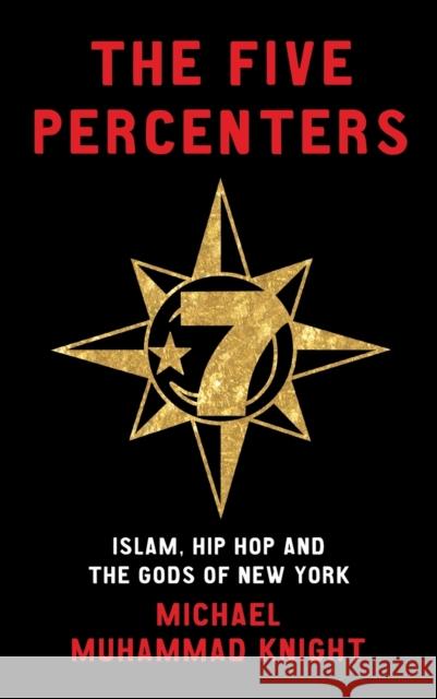 The Five Percenters: Islam, Hip-hop and the Gods of New York Michael Muhammad Knight 9781851686155