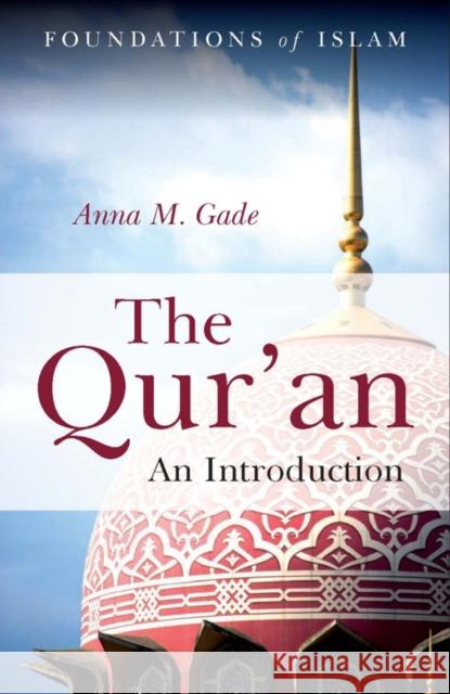 The Qur'an: An Introduction Gade, Anna M. 9781851687046 Oneworld Publications