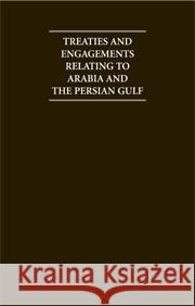 Treaties & Engagements Relating to Arabia & the Persian Gulf Aitchison, C. U. 9781852070762 0