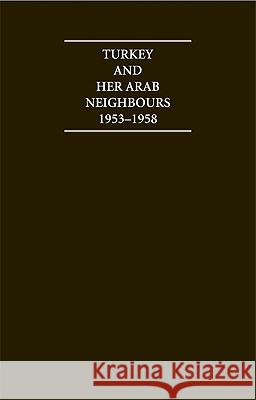 Turkey and Her Arab Neighbours 1953-1958: A Study in the Origins and Failure of the Baghdad Pact Sanjian, A. 9781852078416 0