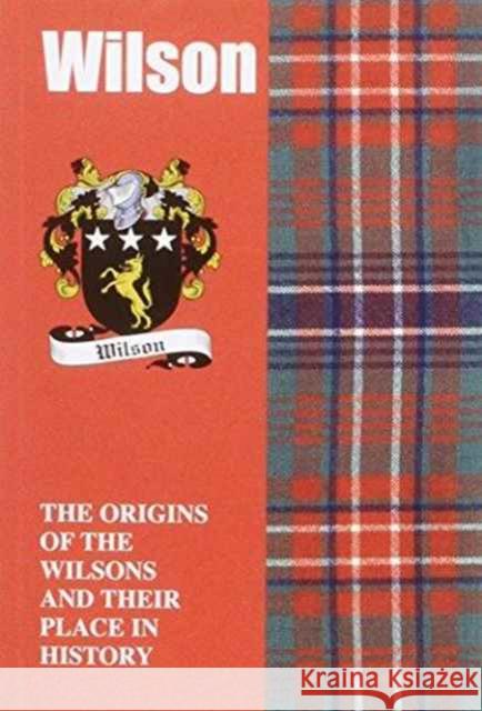 Wilson: The Origins of the Wilsons and Their Place in History Iain Gray   9781852172053 Lang Syne Publishers Ltd