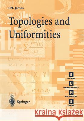 Topologies and Uniformities I. M. James A. M. James Ioan M. James 9781852330613 Springer