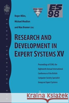 Research and Development in Expert Systems XV: Proceedings of Es98, the Eighteenth Annual International Conference of the British Computer Society Spe M. A. Bramer British Computer Society                 M. Moulton 9781852330866 Springer