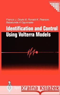 Identification and Control Using Volterra Models F. J. Doyle R. K. Pearson B. a. Ogunnaike 9781852331498