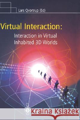 Virtual Interaction: Interaction in Virtual Inhabited 3D Worlds L. Qvortrup 9781852333317 0